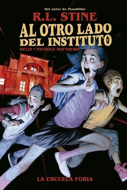 AL OTRO LADO DEL INSTITUTO 01. LA ESCUELA FOBIA | 9788467949155 | R.L. STINE - KELLY MATTHEWS - NICHOLE MATTHEWS | Tienda de Cómics, Manga, Magic y Pokémon en Torrejón de Ardoz