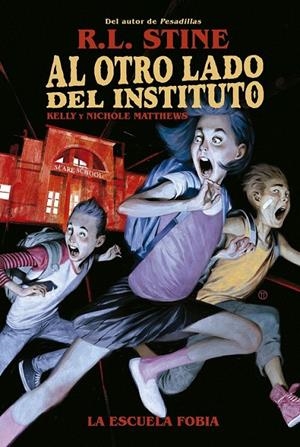 AL OTRO LADO DEL INSTITUTO 01. LA ESCUELA FOBIA | 9788467949155 | R.L. STINE - KELLY MATTHEWS - NICHOLE MATTHEWS | Tienda de Cómics, Manga, Magic y Pokémon en Torrejón de Ardoz