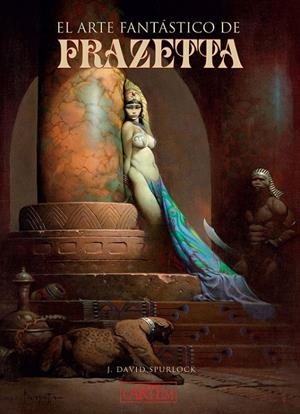 EL ARTE FANTÁSTICO DE FRAZETTA | 9788412358544 | J. DAVID SPURLOCK - FRANK FRAZETTA | Tienda de Cómics, Manga, Magic y Pokémon en Torrejón de Ardoz
