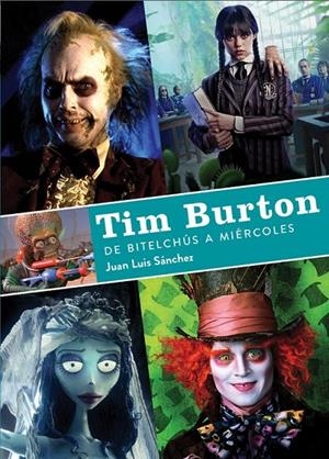 TIM BURTON. DE BITELCHUS A MIERCOLES | 9788419790156 | JUAN LUIS SÁNCHEZ | Tienda de Cómics, Manga, Magic y Pokémon en Torrejón de Ardoz