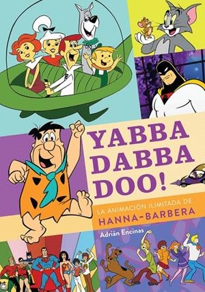 YABBA DABBA DOO! LA ANIMACION ILIMITADA DE HANNA-B | 9788419790149 | Tienda de Cómics, Manga, Magic y Pokémon en Torrejón de Ardoz