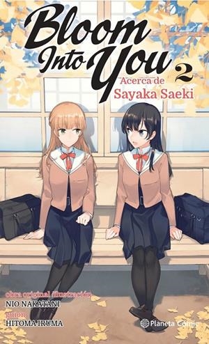 BLOOM INTO YOU Nº 02/03 (NOVELA) ACERCA DE SAYAKA SAEKI | 9788411125628 | NAKATANI NIO - HITOMA IRUMA | Tienda de Cómics, Manga, Magic y Pokémon en Torrejón de Ardoz
