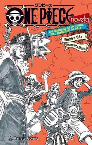 ONE PIECE LAS HISTORIAS DE LA BANDA DEL SOMBRERO DE PAJA NOVELA | 9788411401210 | EIICHIRO ODA | Tienda de Cómics, Manga, Magic y Pokémon en Torrejón de Ardoz
