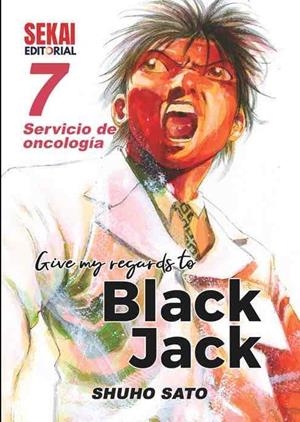GIVE MY REGARDS TO BLACK JACK 7 SERVICIO DE ONCOLOGÍA 3 | 9788412513516 | SHUHO SATO | Tienda de Cómics, Manga, Magic y Pokémon en Torrejón de Ardoz