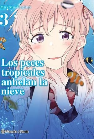 LOS PECES TROPICALES ANHELAN LA NIEVE Nº03/09 | 9788413426167 | MAKOTO HAGINO | Tienda de Cómics, Manga, Magic y Pokémon en Torrejón de Ardoz