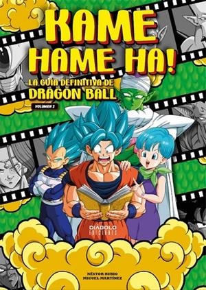 KAME HAME HA! LA GUIA DEFINITIVA DE DRAGON BALL VOL.02 | 9788418320637 | MIGUEL MARTINEZ - NESTOR RUBIO | Tienda de Cómics, Manga, Magic y Pokémon en Torrejón de Ardoz