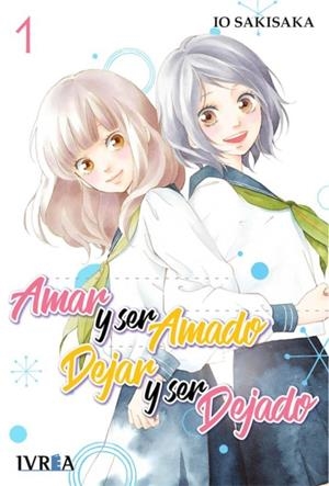 AMAR Y SER AMADO, DEJAR Y SER DEJADO 01 | 9788417292126 | IO SAKISAKA | Tienda de Cómics, Manga, Magic y Pokémon en Torrejón de Ardoz