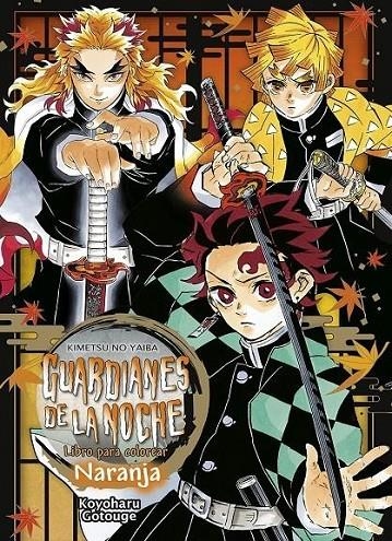 GUARDIANES DE LA NOCHE LIBRO PARA COLOREAR NARANJA | 9788467959581 | KOYOHARU GOTOUGE | Tienda de Cómics, Manga, Magic y Pokémon en Torrejón de Ardoz