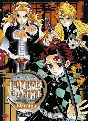 GUARDIANES DE LA NOCHE LIBRO PARA COLOREAR NARANJA | 9788467959581 | KOYOHARU GOTOUGE | Tienda de Cómics, Manga, Magic y Pokémon en Torrejón de Ardoz