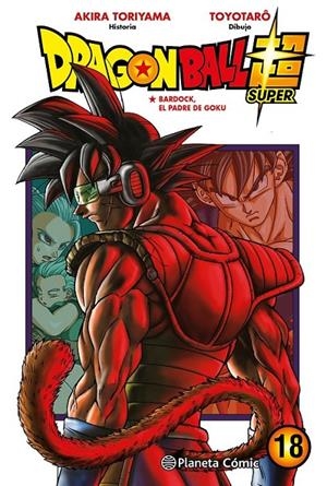 DRAGON BALL SUPER Nº18 BARDOCK, EL PADRE DE GOKU | 9788491746461 | AKIRA TORIYAMA - TOYOTARO | Tienda de Cómics, Manga, Magic y Pokémon en Torrejón de Ardoz