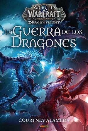 WORLD OF WARCRAFT: LA GUERRA DE LOS DRAGONES NOVELA | 9788410511088 | COURTNEY ALAMEDA | Tienda de Cómics, Manga, Magic y Pokémon en Torrejón de Ardoz