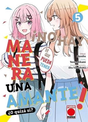 ¡NO HAY MANERA DE QUE PUEDA TENER UNA AMANTE! ¿O QUIZÁ SÍ? # 05 | 9788411505901 | MUSSHU - TEREN MIKAMI - EKU TAKESHIMA | Tienda de Cómics, Manga, Magic y Pokémon en Torrejón de Ardoz