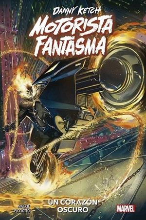 DANNY KETCH: MOTORISTA FANTASMA - UN CORAZON OSCUR | 9788411509657 | DANIEL PICCIOTTO - HOWARD MACKIE | Tienda de Cómics, Manga, Magic y Pokémon en Torrejón de Ardoz