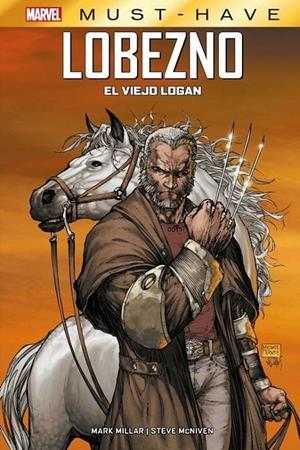MARVEL MUST-HAVE. LOBEZNO: EL VIEJO LOGAN NUEVA EDICIÓN | 9788410513259 | MARK MILLAR - STEVE McNIVEN | Tienda de Cómics, Manga, Magic y Pokémon en Torrejón de Ardoz