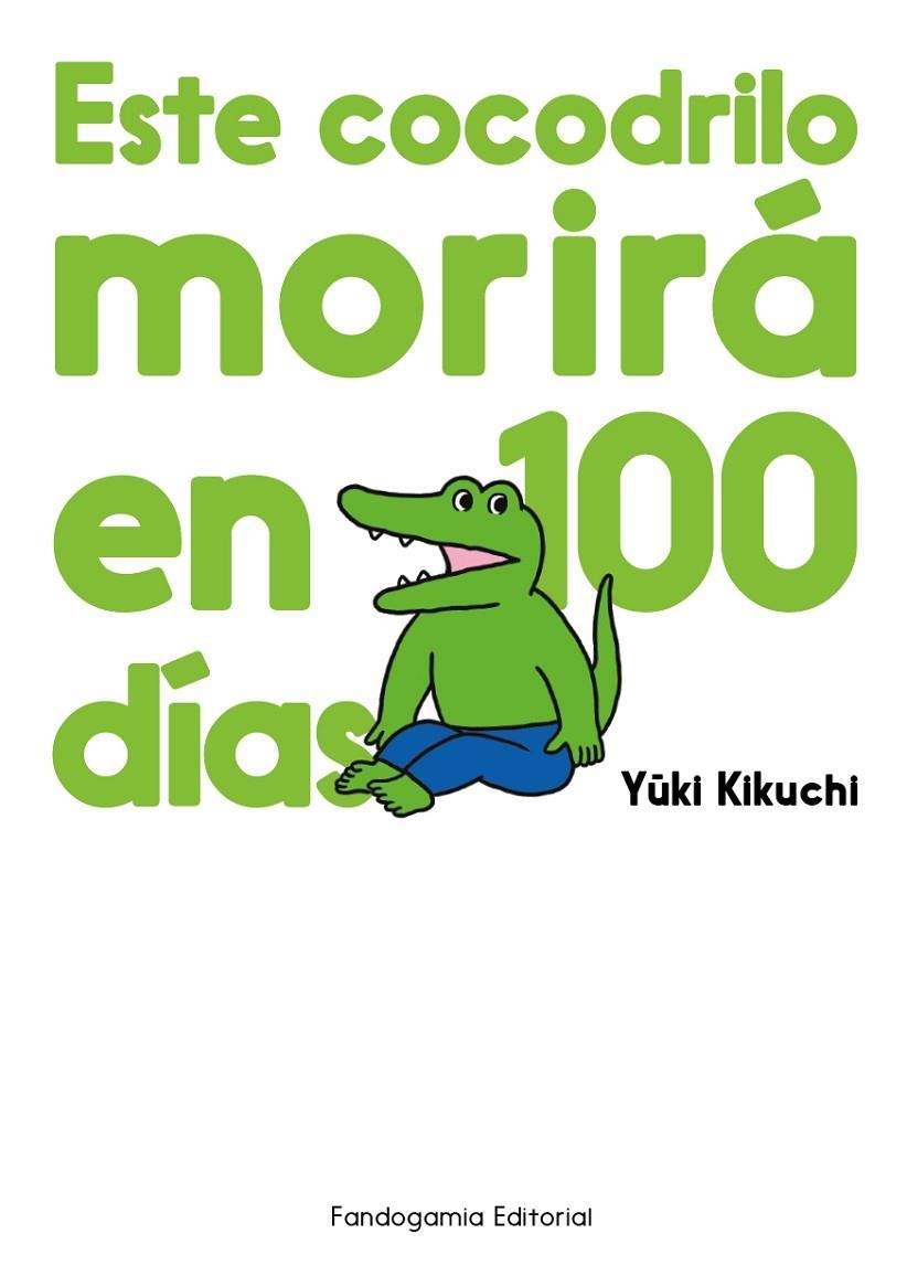 ESTE COCODRILO MORIRA EN 100 DIAS | 9788410126053 | YUKI KIKUCHI | Tienda de Cómics, Manga, Magic y Pokémon en Torrejón de Ardoz