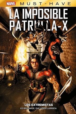 MARVEL MUST-HAVE LA IMPOSIBLE PATRULLA-X # 08 LOS EXTREMISTAS | 9788410513037 | SALVADOR LARROCA - ED BRUBAKER | Tienda de Cómics, Manga, Magic y Pokémon en Torrejón de Ardoz