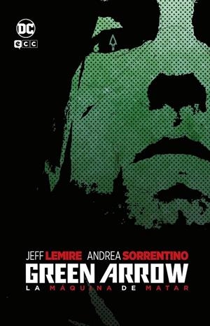 GREEN ARROW: LA MAQUINA DE MATAR (GRANDES NOVELAS GRÁFICAS DE DC) | 9788410330269 | ANDREA SORRENTINO - JEFF LEMIRE | Tienda de Cómics, Manga, Magic y Pokémon en Torrejón de Ardoz