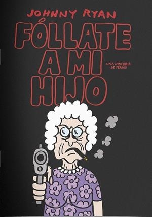 FOLLATE A MI HIJO | 9788412765250 | JOHNNY RYAN | Tienda de Cómics, Manga, Magic y Pokémon en Torrejón de Ardoz