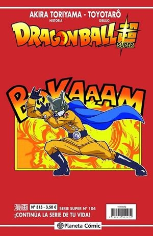 DRAGON BALL # 315 SERIE ROJA SUPER 104 | 9788411401401 | AKIRA TORIYAMA - TOYOTARO | Tienda de Cómics, Manga, Magic y Pokémon en Torrejón de Ardoz