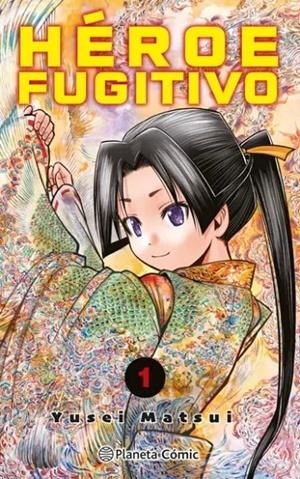 HEROE FUGITIVO Nº 01 1,95 | 1010352662 | YUSEI MATSUI | Tienda de Cómics, Manga, Magic y Pokémon en Torrejón de Ardoz