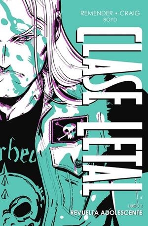 CLASE LETAL EDICIÓN DE LUJO Nº03 REVUELTA ADOLESCENTE | 9788467969764 | RICK REMENDER - WES CRAIG - LEE LOUGHRIDGE - JORDAN BOYD | Tienda de Cómics, Manga, Magic y Pokémon en Torrejón de Ardoz