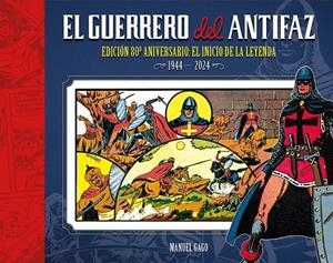EL GUERRERO DEL ANTIFAZ: EDICION 80 ANIVERSARIO | 9788410390348 | MANUEL GAGO | Tienda de Cómics, Manga, Magic y Pokémon en Torrejón de Ardoz
