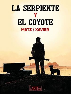 LA SERPIENTE Y EL COYOTE | 9788412793734 | ALEXIS MATZ - PHILIPPE XAVIER - JERÔME MAFFRE | Tienda de Cómics, Manga, Magic y Pokémon en Torrejón de Ardoz