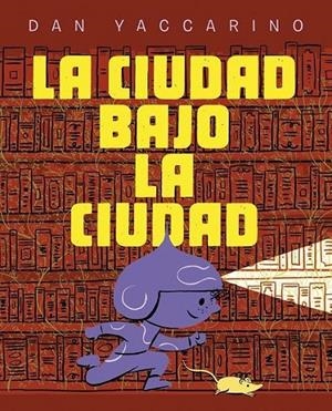 LA CIUDAD BAJO LA CIUDAD | 9788467974034 | DAN VACCARINO | Tienda de Cómics, Manga, Magic y Pokémon en Torrejón de Ardoz