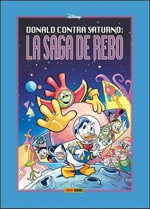 DISNEY LIMITED EDITION DONALD CONTRA SATURNO LA SAGA DE REBO | 9788418814969 | CARLO CHENDI - ENRICO FACCINI - LUCIANO BOTTARO | Tienda de Cómics, Manga, Magic y Pokémon en Torrejón de Ardoz