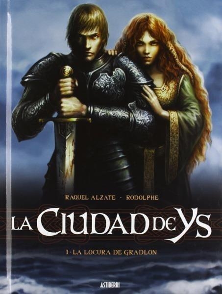 LA CIUDAD DE YS: 1 LA LOCURA DE GRADLON | 9788415685173 | RODOLPHE - RAQUEL ALZATE | Tienda de Cómics, Manga, Magic y Pokémon en Torrejón de Ardoz