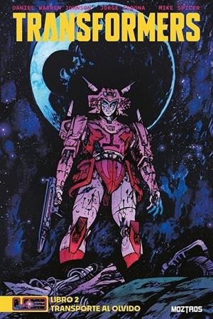 TRANSFORMERS 02. TRANSPORTE AL OLVIDO | 9788410463318 | DANIEL WARREN JOHNSON - JORGE CORONA | Tienda de Cómics, Manga, Magic y Pokémon en Torrejón de Ardoz