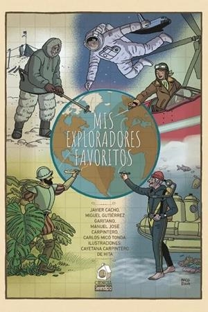 MIS EXPLORADORES FAVORITOS | 9788419793812 | JAVIER CACHO - MIGUEL GUTIÉRREZ GARITANO - CARLOS MICÓ - MANUEL JOSÉ CARPINTERO | Tienda de Cómics, Manga, Magic y Pokémon en Torrejón de Ardoz