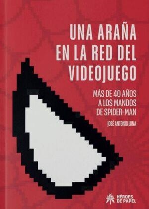UNA ARAÑA EN LA RED DEL VIDEOJUEGO | 9788419084859 | JOSE ANTONIO LUNA | Tienda de Cómics, Manga, Magic y Pokémon en Torrejón de Ardoz