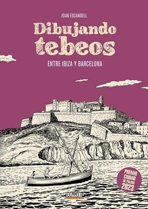 DIBUJANDO TEBEOS, ENTRE IBIZA Y BARCELONA | 9788410390706 | JOAN ESCANDELL | Tienda de Cómics, Manga, Magic y Pokémon en Torrejón de Ardoz