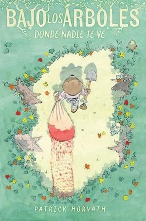 BAJO LOS ÁRBOLES, DONDE NADIE TE VE | 9788410332294 | PATRIC HORVATH | Tienda de Cómics, Manga, Magic y Pokémon en Torrejón de Ardoz