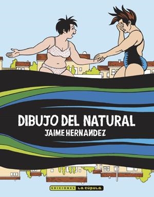 DIBUJO DEL NATURAL | 9788410264243 | JAIME HERNÁNDEZ | Tienda de Cómics, Manga, Magic y Pokémon en Torrejón de Ardoz