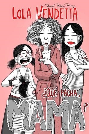 LOLA VENDETTA ¿QUÉ PACHA, MAMA? | 9788411617994 | RAQUEL RIBA ROSSY | Tienda de Cómics, Manga, Magic y Pokémon en Torrejón de Ardoz