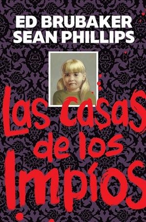 LAS CASAS DE LOS IMPÍOS | 9788467975505 | ED BRUBAKER - SEAN PHILLIPS - JACOB PHILLIPS | Tienda de Cómics, Manga, Magic y Pokémon en Torrejón de Ardoz