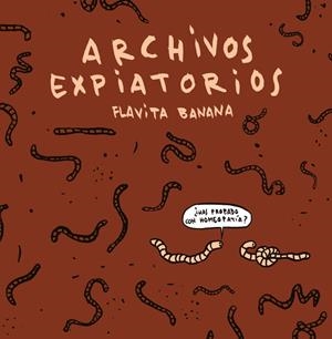ARCHIVOS EXPIATORIOS | 9788410332485 | FLAVITA BANANA | Tienda de Cómics, Manga, Magic y Pokémon en Torrejón de Ardoz