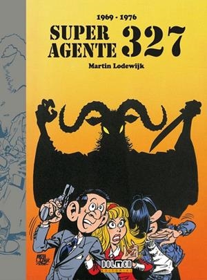 SUPER AGENTE 327 (1969-1976) | 9788410031586 | MARTIN LODEWIJK | Tienda de Cómics, Manga, Magic y Pokémon en Torrejón de Ardoz