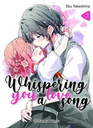 WHISPERING YOU A LOVE SONG Nº 07 | 9788411619042 | EKU TAKESHIMA | Tienda de Cómics, Manga, Magic y Pokémon en Torrejón de Ardoz