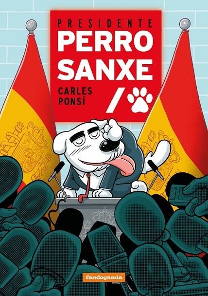 PRESIDENTE PERRO SANXE | 9788410126367 | CARLES PONSÍ | Tienda de Cómics, Manga, Magic y Pokémon en Torrejón de Ardoz