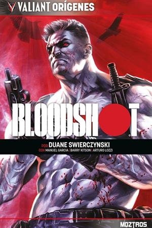 VALIANT ORÍGENES, BLOODSHOT | 9788410463394 | MABNUEL GARCÍA - BARRY KITSON - DUANE SWIERCZYNSKI - ARTURO LOZZI | Tienda de Cómics, Manga, Magic y Pokémon en Torrejón de Ardoz
