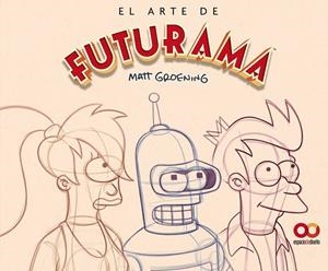 EL ARTE DE FUTURAMA | 9788441551817 | MATT GROENING | Tienda de Cómics, Manga, Magic y Pokémon en Torrejón de Ardoz