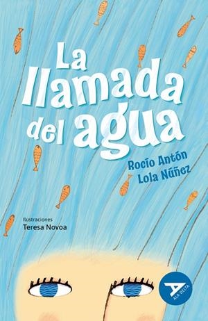 LA LLAMADA DEL AGUA | 9788414041024 | ANTON BLANCO, ROCIO / NUÑEZ MADRID, LOLA | Tienda de Cómics, Manga, Magic y Pokémon en Torrejón de Ardoz