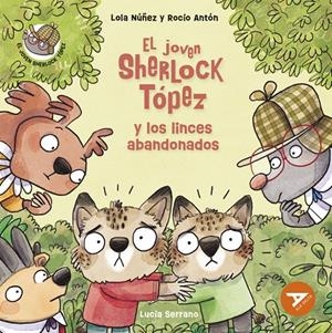 EL JOVEN SHERLOCK TOPEZ Y LOS LINCES ABANDONADOS | 9788414054116 | NUÑEZ, LOLA / ANTON, ROCIO | Tienda de Cómics, Manga, Magic y Pokémon en Torrejón de Ardoz