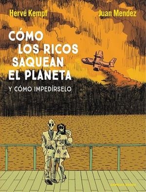 CÓMO LOS RICOS SAQUEAN EL PLANETA | 9788419393593 | HERVÉ KEMPF - JUAN MÉNDEZ | Tienda de Cómics, Manga, Magic y Pokémon en Torrejón de Ardoz