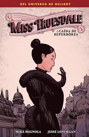 MISS TRUESDALE Y LA CAÍDA DE HIPERBÓREA | 9788467977165 | MIKE MIGNOLA - JESSE LONERGAN - DAVE STEWART | Tienda de Cómics, Manga, Magic y Pokémon en Torrejón de Ardoz