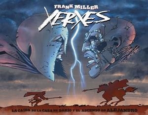 XERXES. LA CAIDA DE LA CASA DE DARIO Y EL ASCENSO DE ALEJANDRO | 9788467938586 | FRANK MILLER - ALEX SINCLAIR | Tienda de Cómics, Manga, Magic y Pokémon en Torrejón de Ardoz