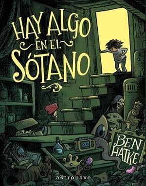 HAY ALGO EN EL SÓTANO | 9788467977639 | BEN HATK | Tienda de Cómics, Manga, Magic y Pokémon en Torrejón de Ardoz